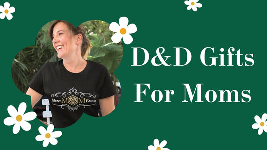 Mom D&D Gifts for Mother's Day & Beyond