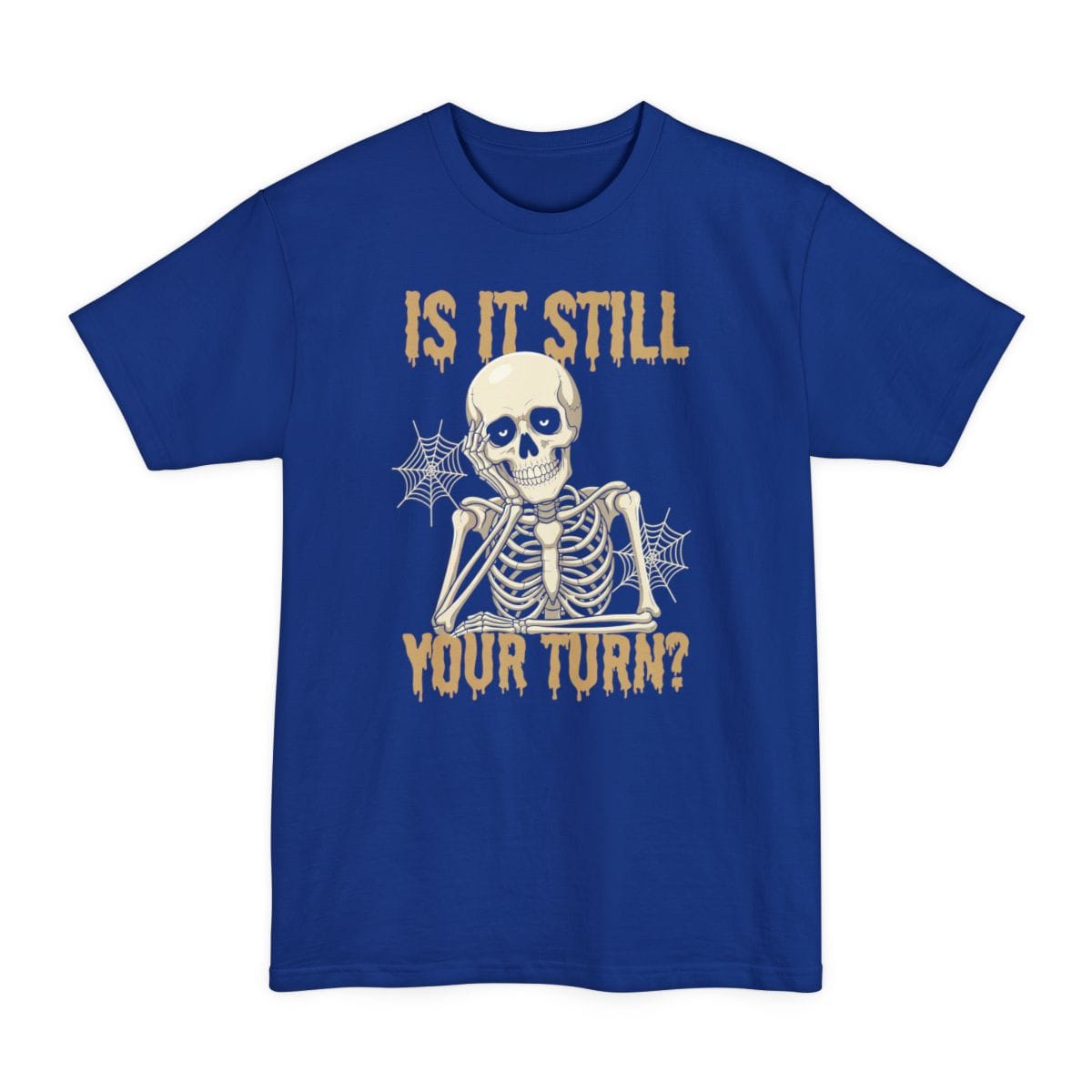 The same Is It Still Your Turn skeleton design, on a deep royal tall t-shirt.