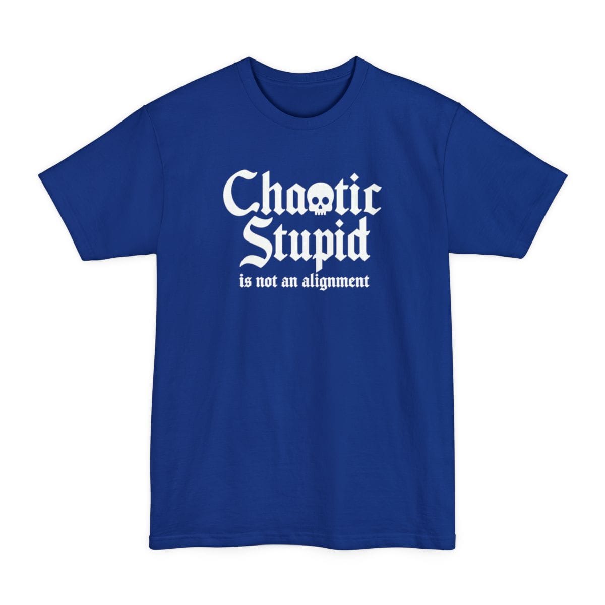 The same Chaotic Stupid design, on a deep royal tall t-shirt.