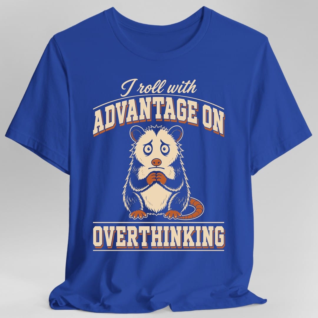 The same Advantage On Overthinking opossum design, on a royal t-shirt.