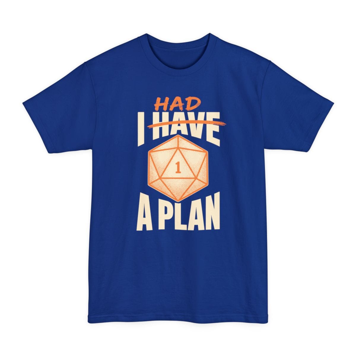 The same I Had A Plan design, on a deep royal tall t-shirt.