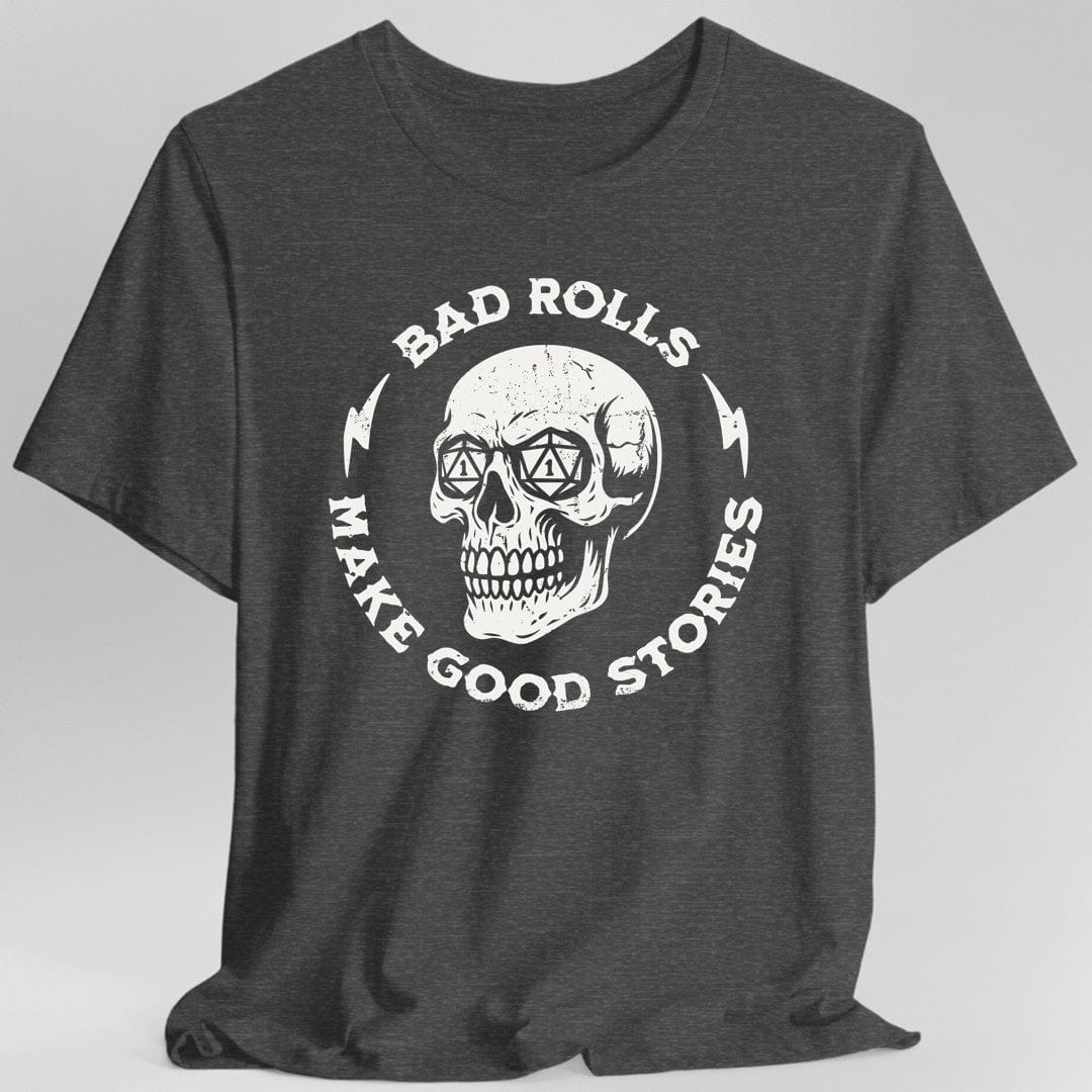 Printify T-Shirt Dark Heather / S Bad Rolls Make Good Stories T-Shirt