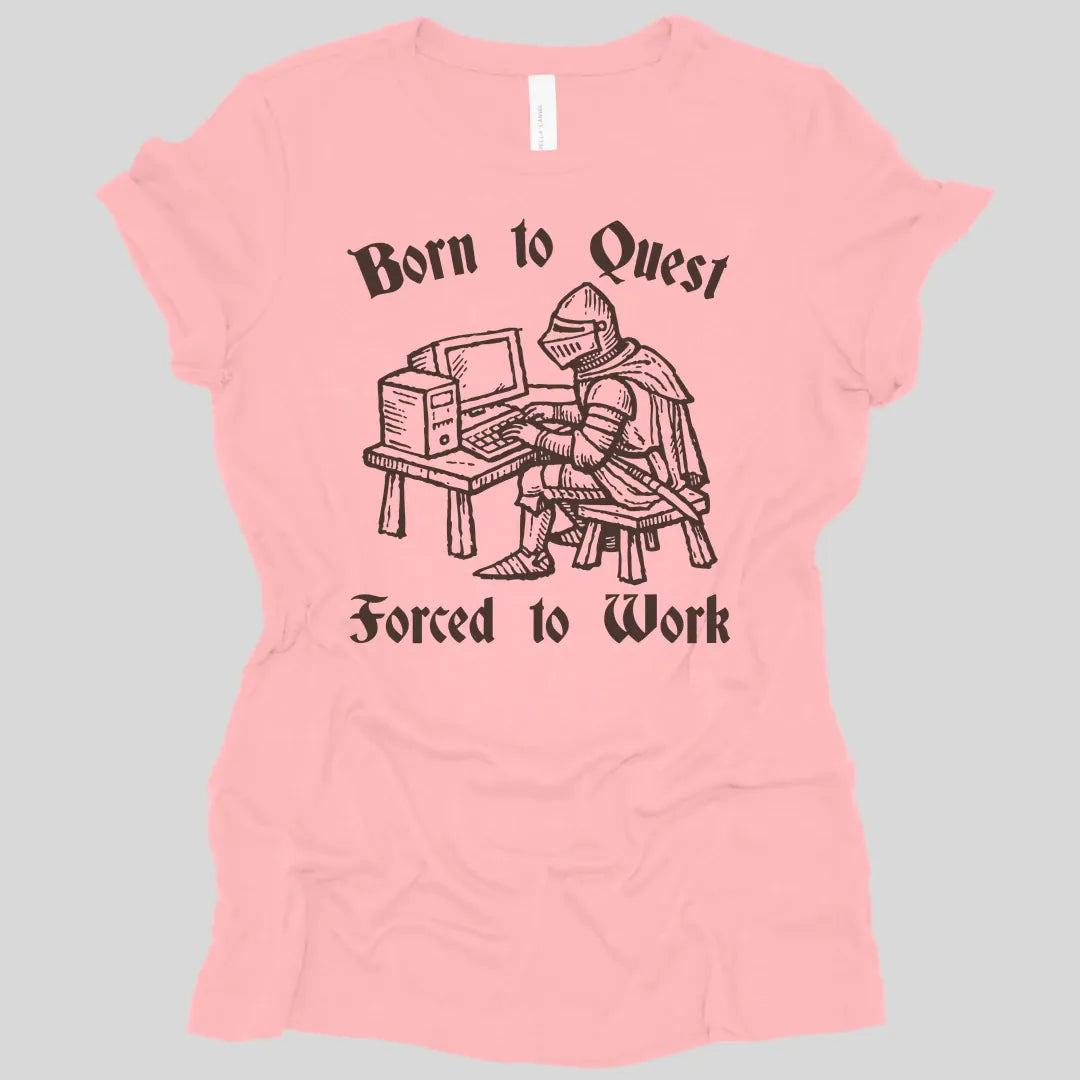 Printify T-Shirt Pink / S Born to Quest Forced to Work Women's T-shirt