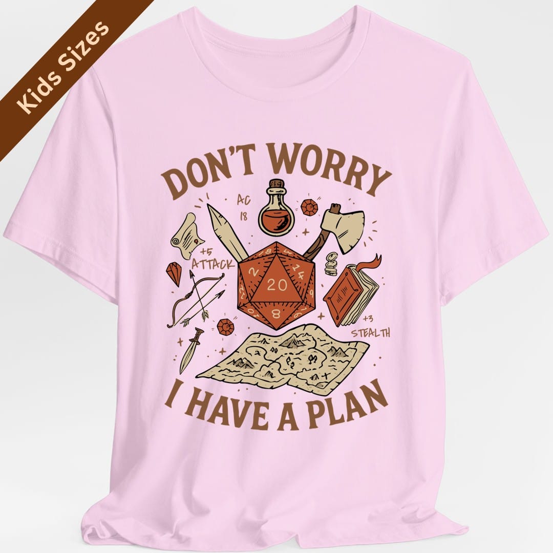 The same Don't Worry I Have a Plan design, on a light pink kids t-shirt.