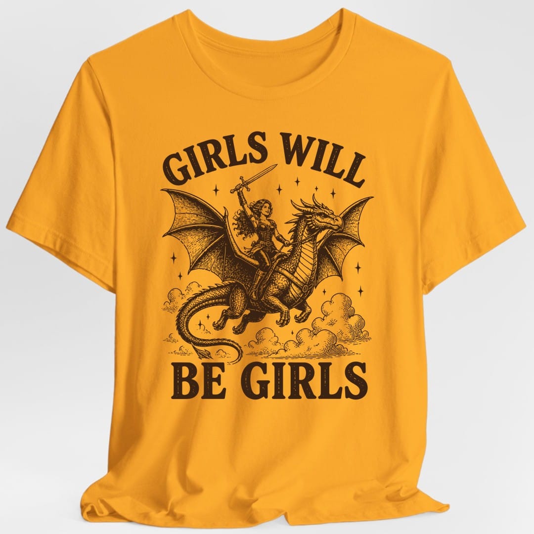 The same Girls Will Be Girls design, on a gold t-shirt.