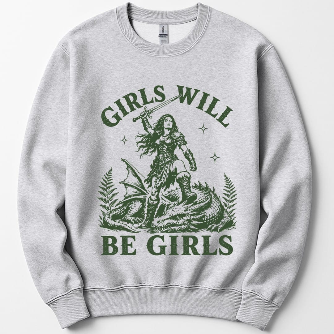 The same Girls Will Be Girls dragon slayer design, on an ash sweatshirt.