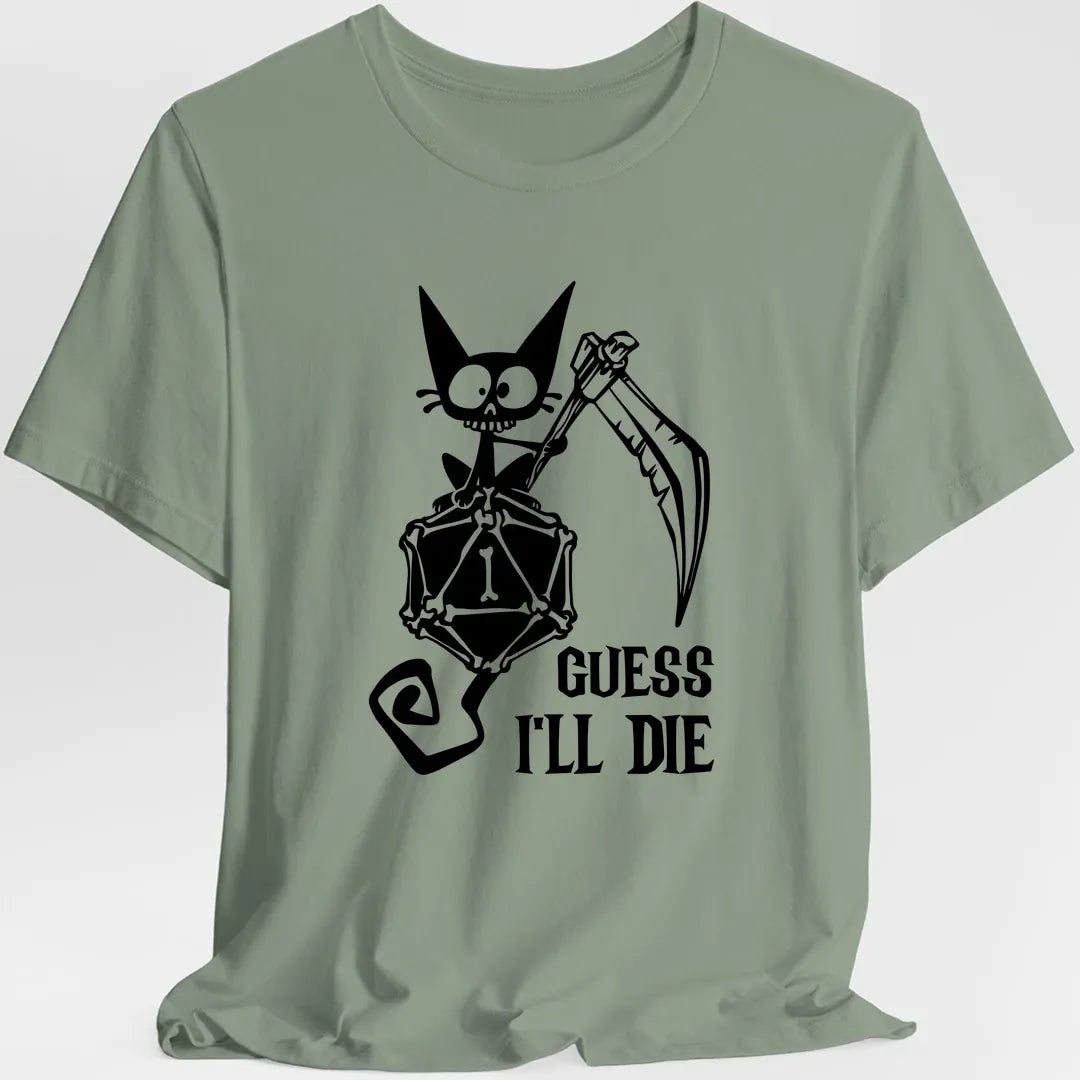 Printify T-Shirt Sage / S Guess I'll Die Crit Fail T-Shirt