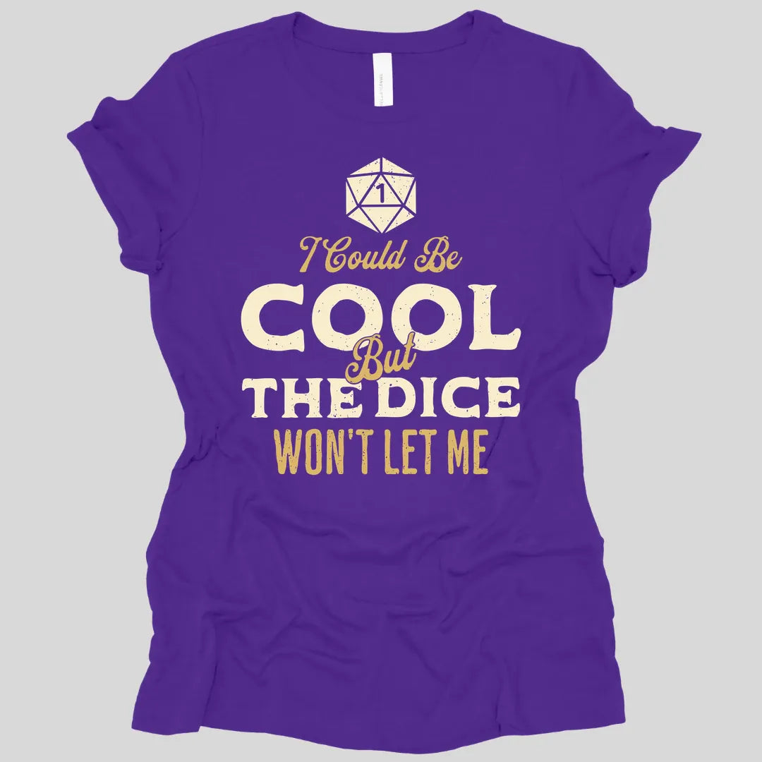 Printify T-Shirt Team Purple / S I Could Be Cool But The Dice Won't Let Me Women's T-shirt