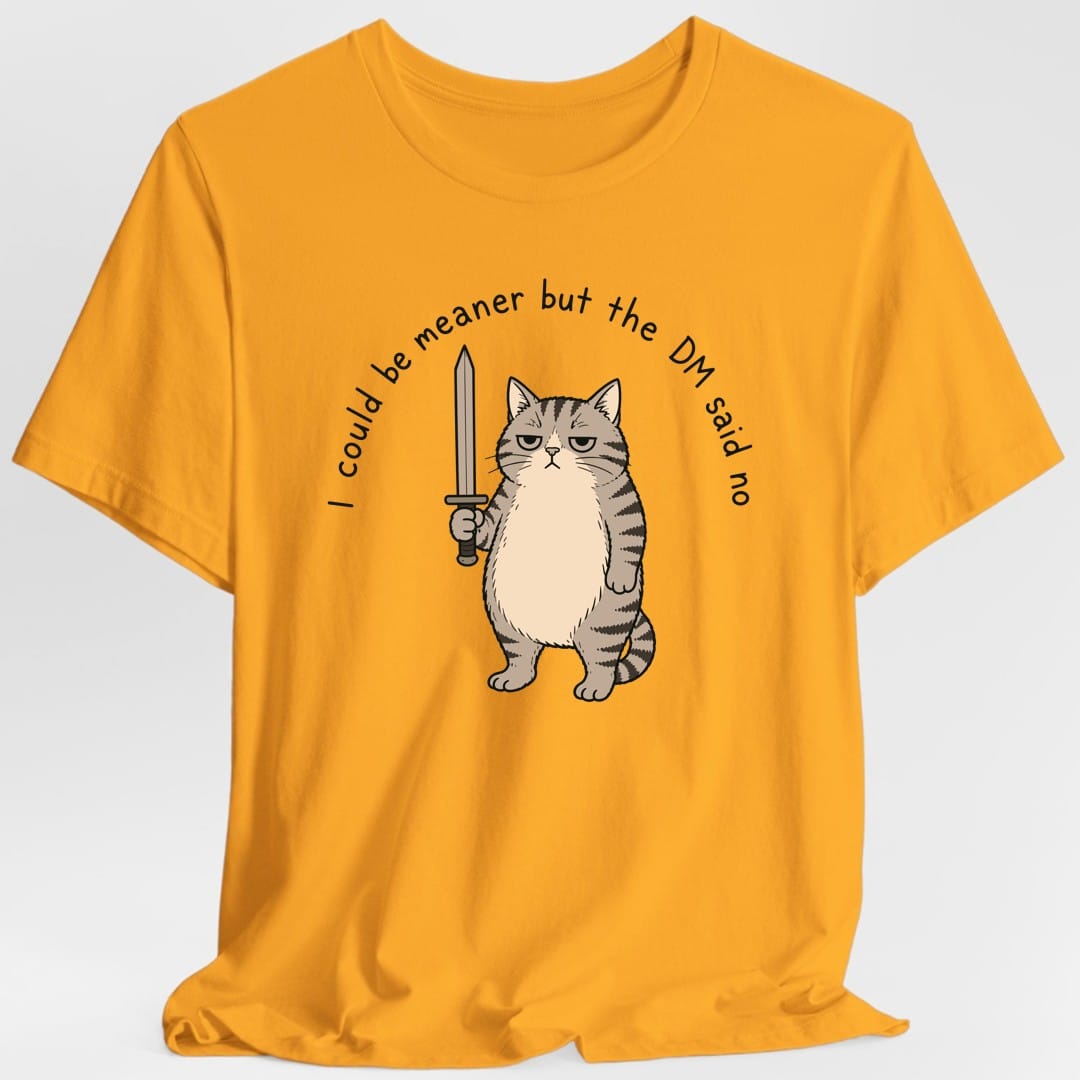 The same I Could Be Meaner cat design, on a gold t-shirt.