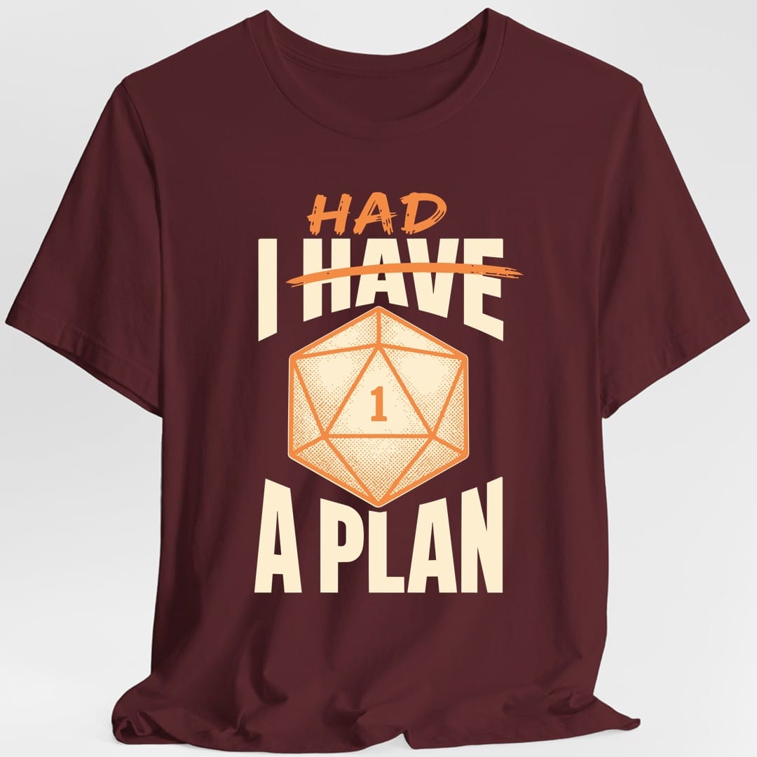 Printify T-Shirt Maroon / S I Had A Plan T-Shirt