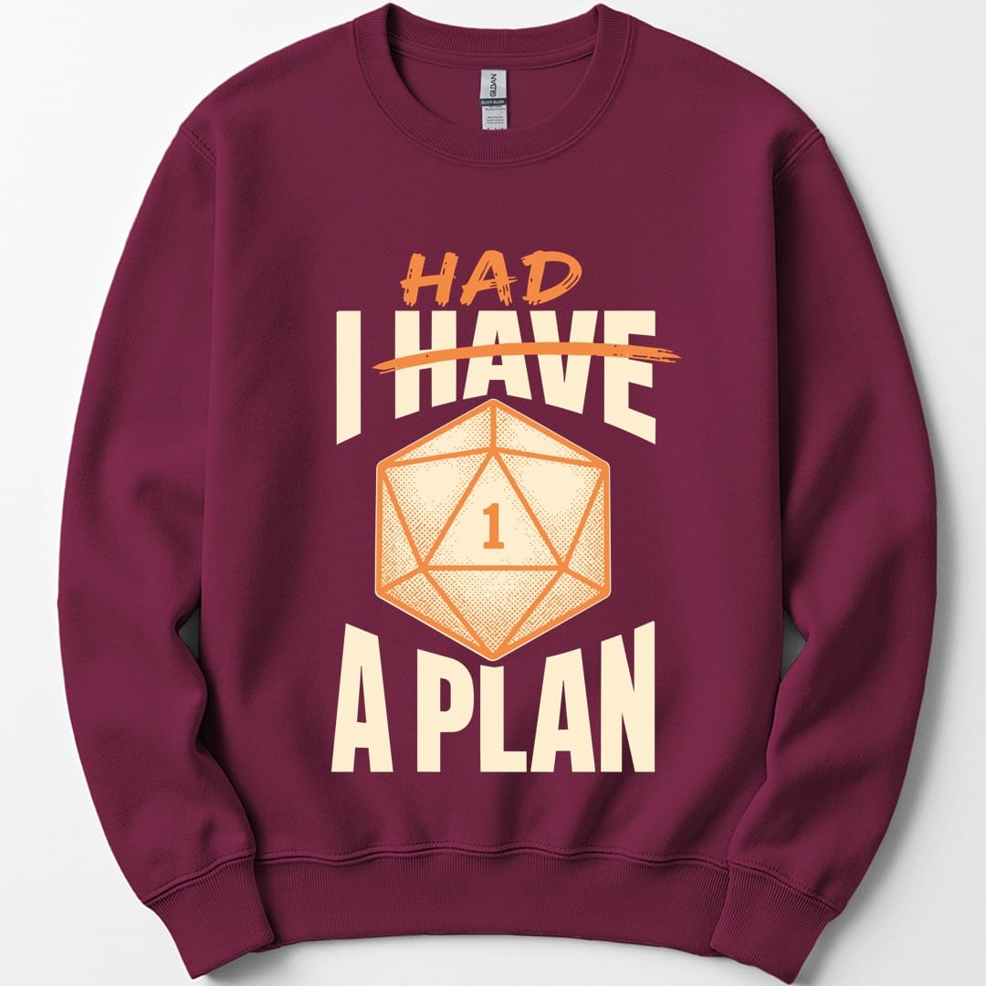 The same I Had A Plan design, on a maroon sweatshirt.