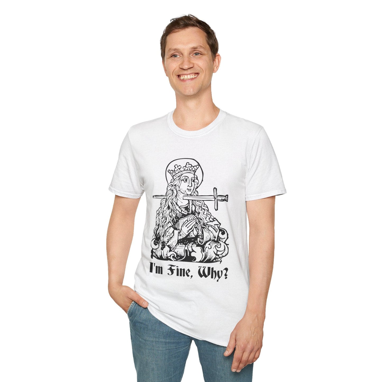Printify T-Shirt I'm Fine Why Medieval T-shirt