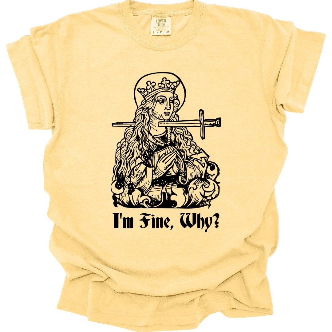 Printify T-Shirt Banana / S I'm Fine Why Medieval T-shirt - Comfort Colors