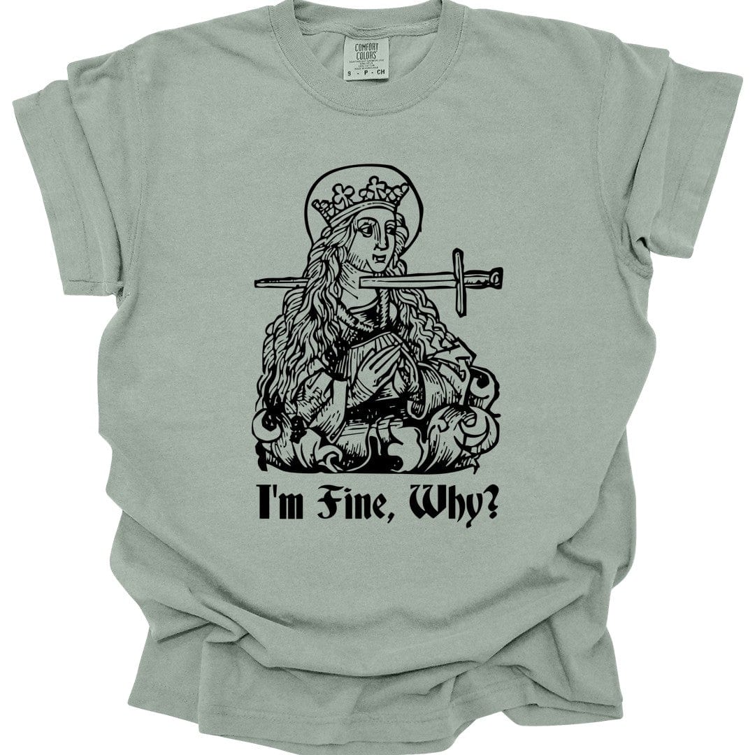 Printify T-Shirt Bay / S I'm Fine Why Medieval T-shirt - Comfort Colors