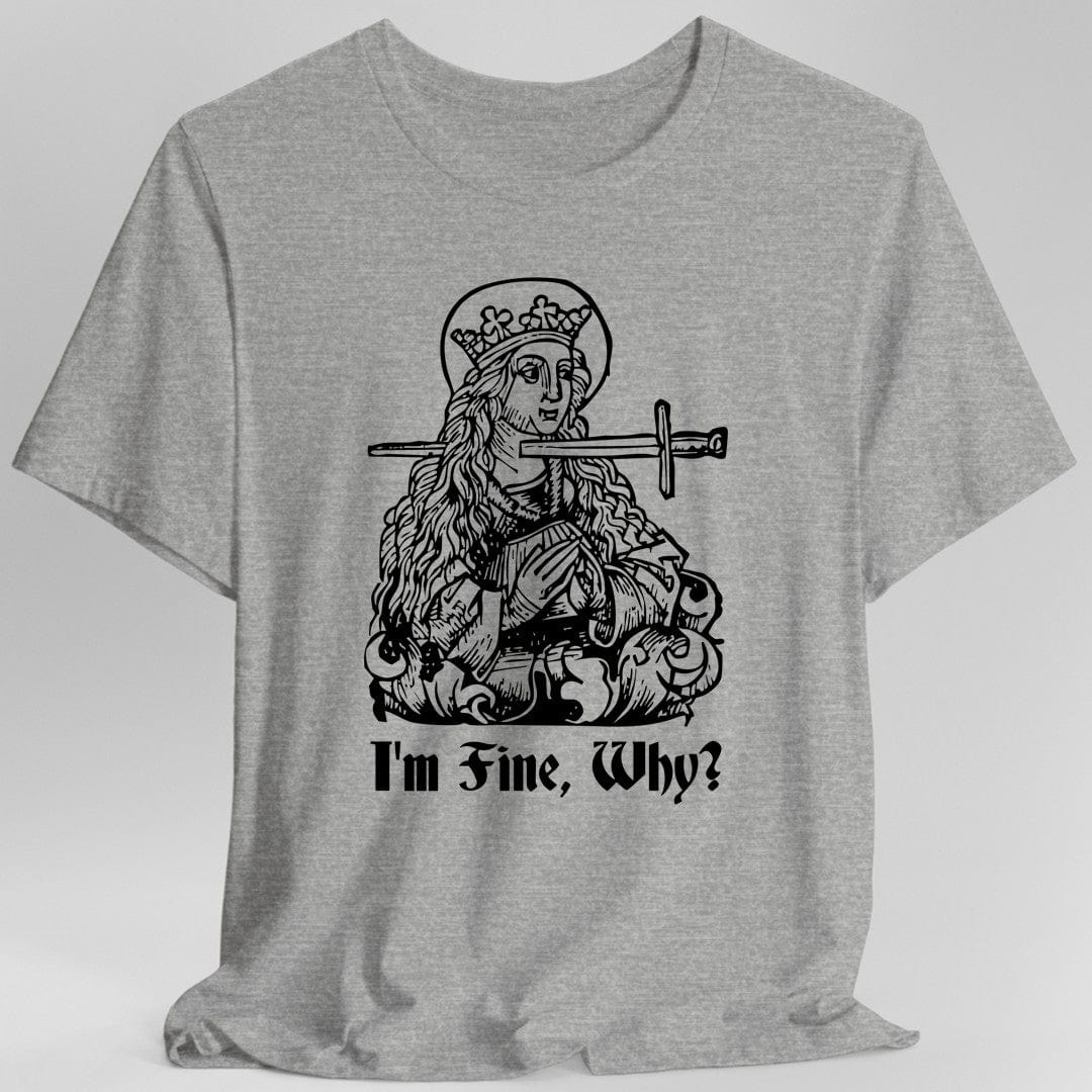 Printify T-Shirt Sport Grey / S I'm Fine Why Medieval T-shirt