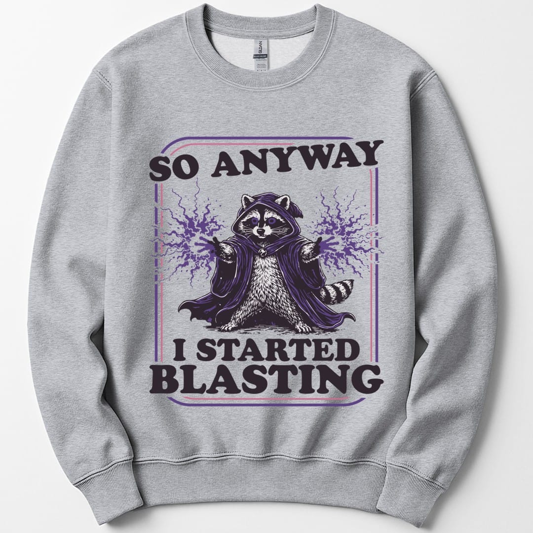 The same I Started Blasting raccoon design, on a sport grey sweatshirt.
