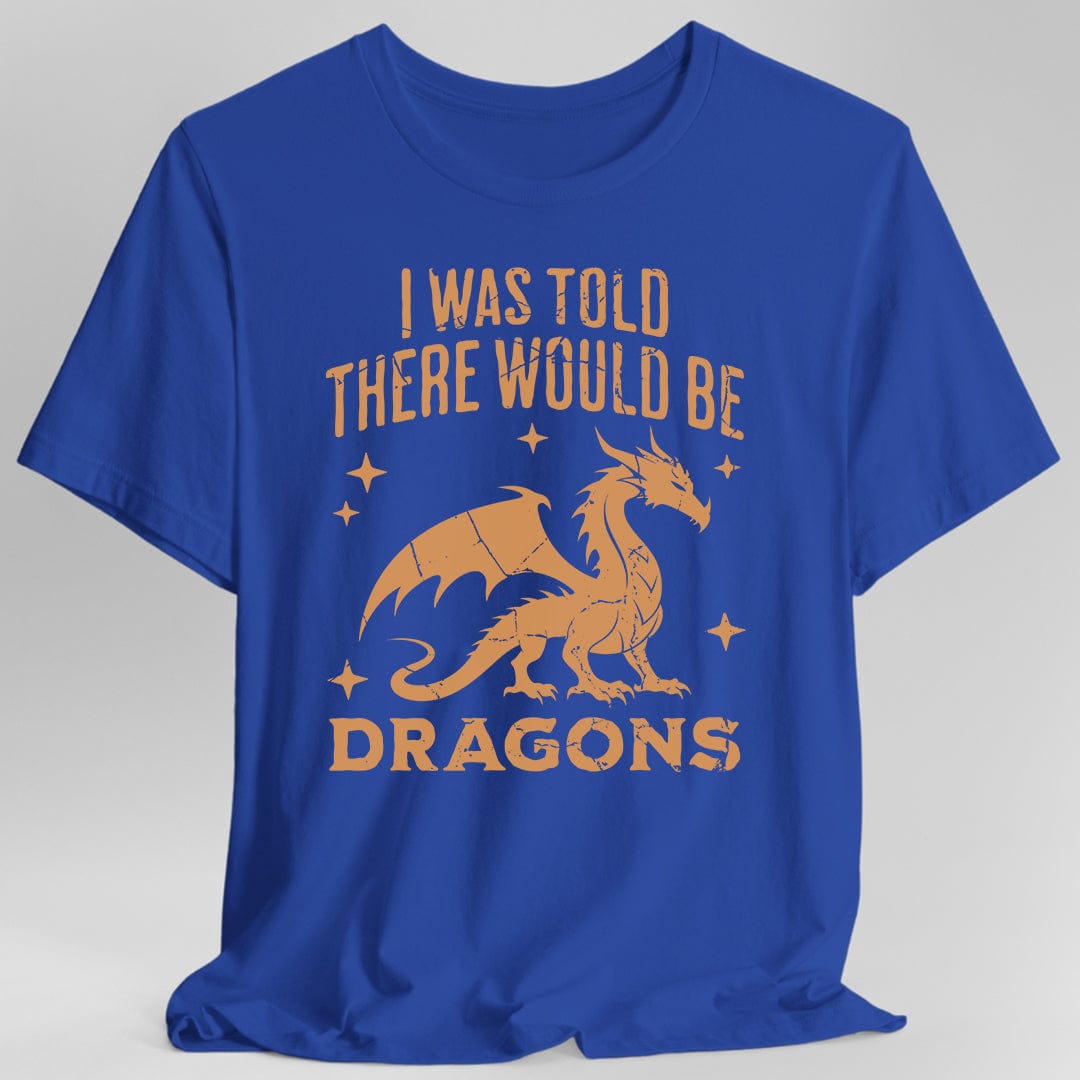 Printify T-Shirt Royal / S I Was Told There Would Be Dragons T-shirt