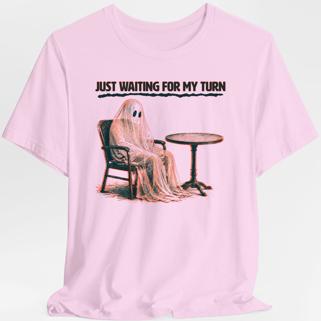 Printify T-Shirt Light Pink / S Just Waiting For My Turn Ghost T-Shirt