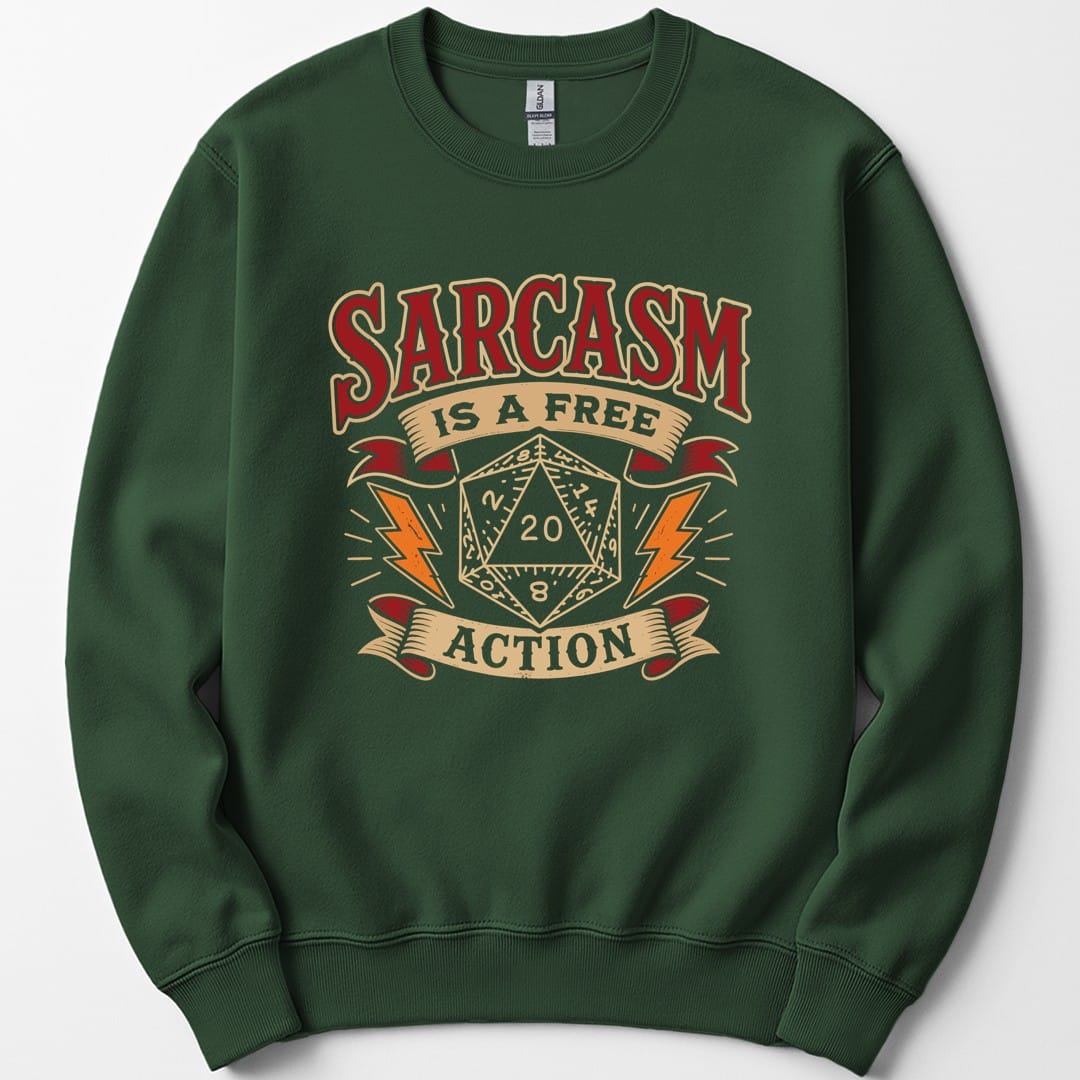The same Sarcasm Is A Free Action design, on a forest green sweatshirt.
