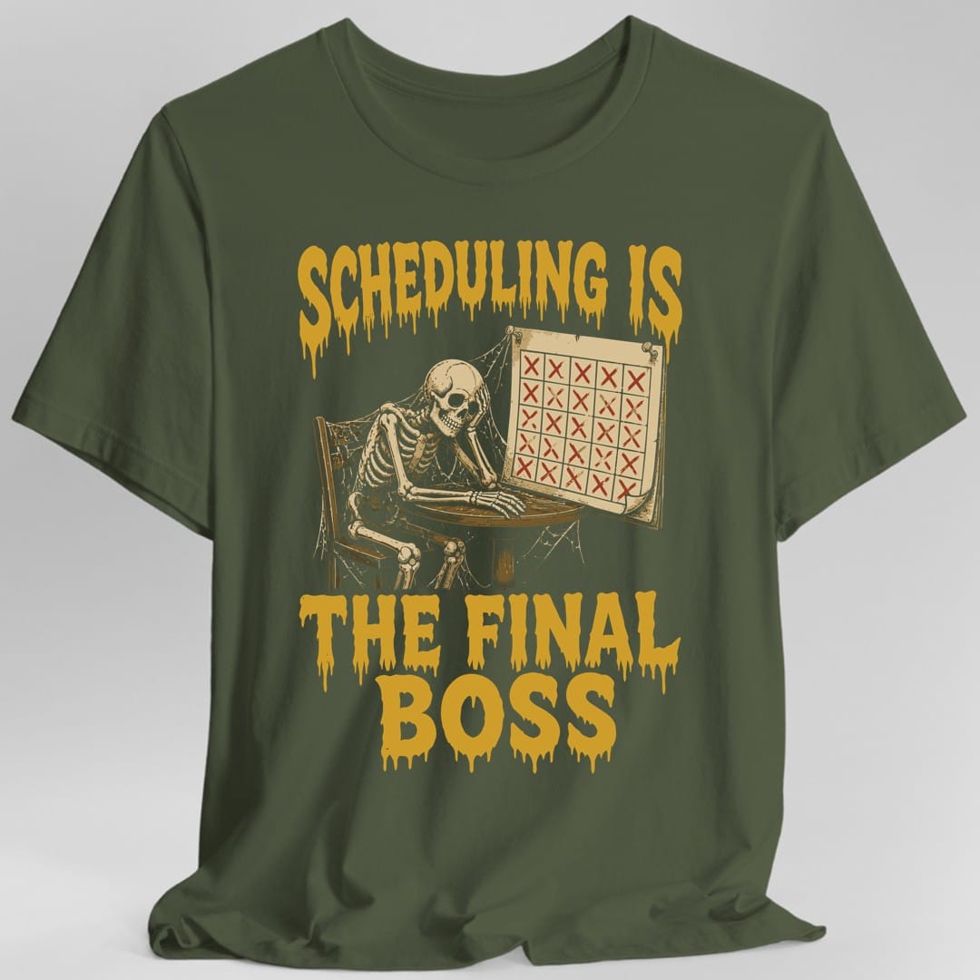 The same Scheduling Is The Final Boss design, on a military green t-shirt.