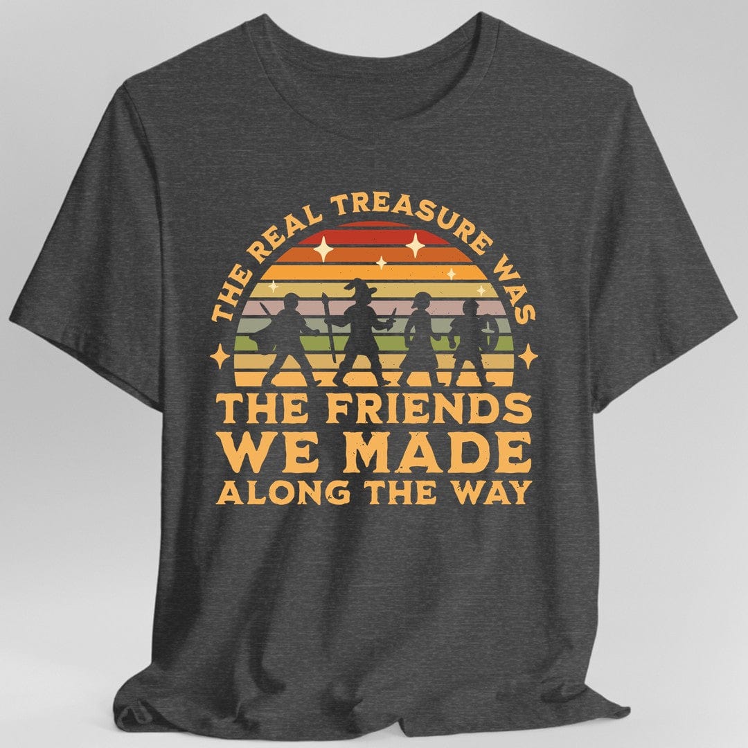 Printify T-Shirt Dark Heather / S The Real Treasure Was the Friends We Made T-Shirt