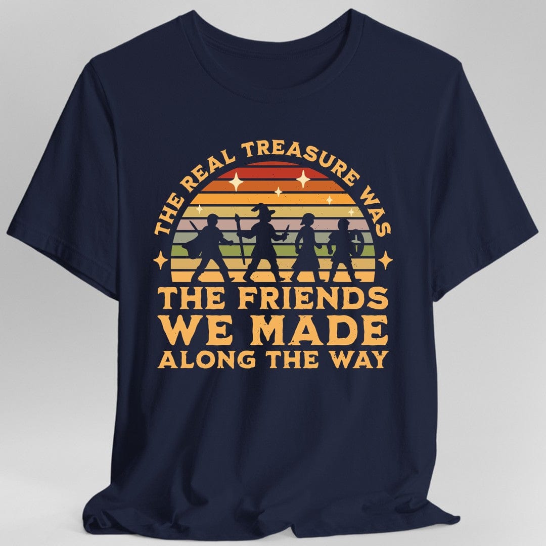 Printify T-Shirt Navy / S The Real Treasure Was the Friends We Made T-Shirt