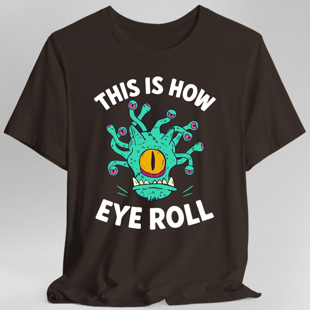 Printify T-Shirt Dark Chocolate / S This Is How Eye Roll Beholder T-Shirt