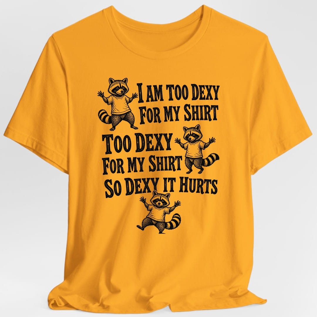 Too Dexy For My Shirt Raccoon T-Shirt - Gold