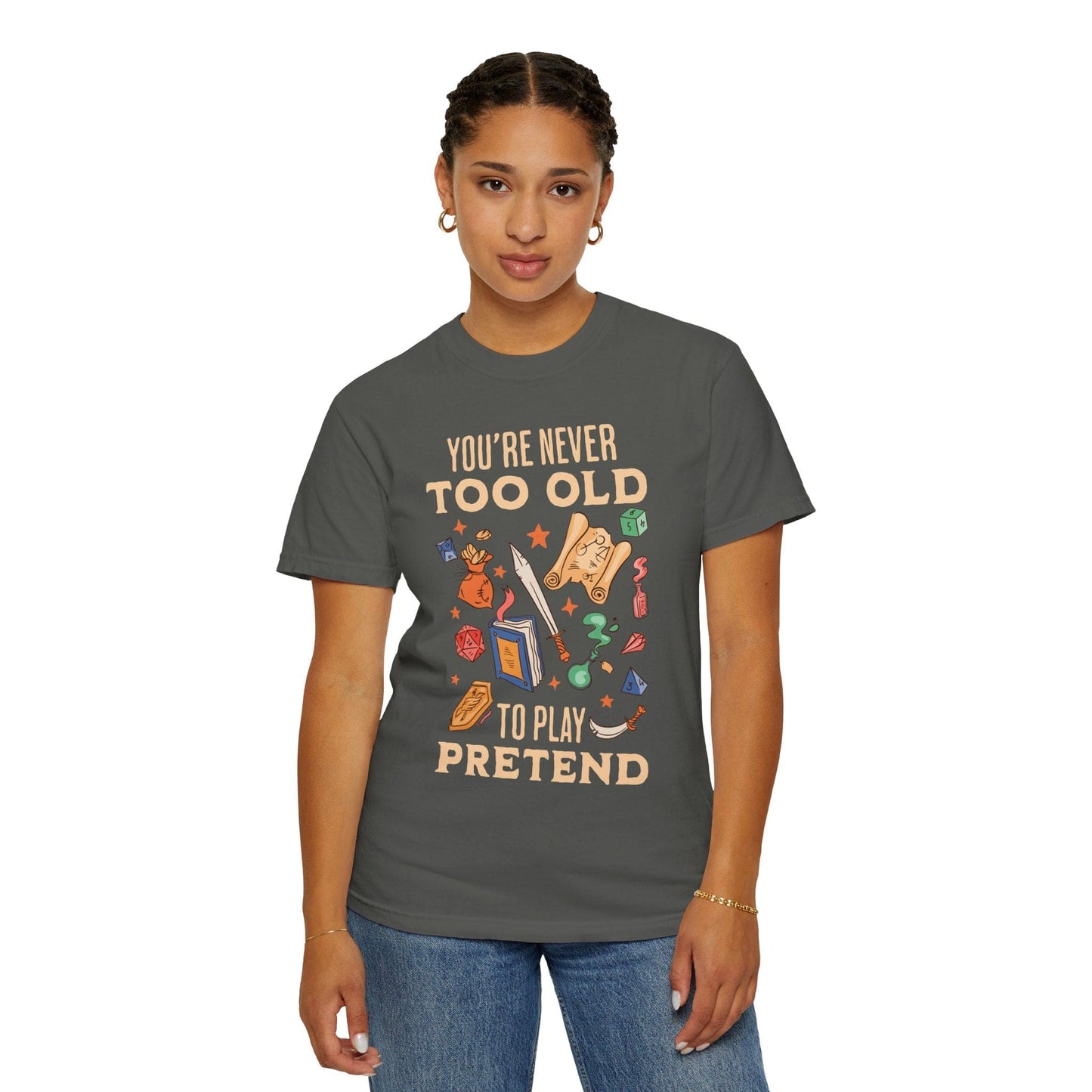 Printify T-Shirt You’re Never Too Old to Play Pretend – D&D T-Shirt - Comfort Colors