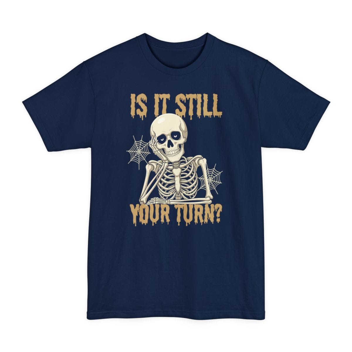 The same Is It Still Your Turn skeleton design, on a navy tall t-shirt.