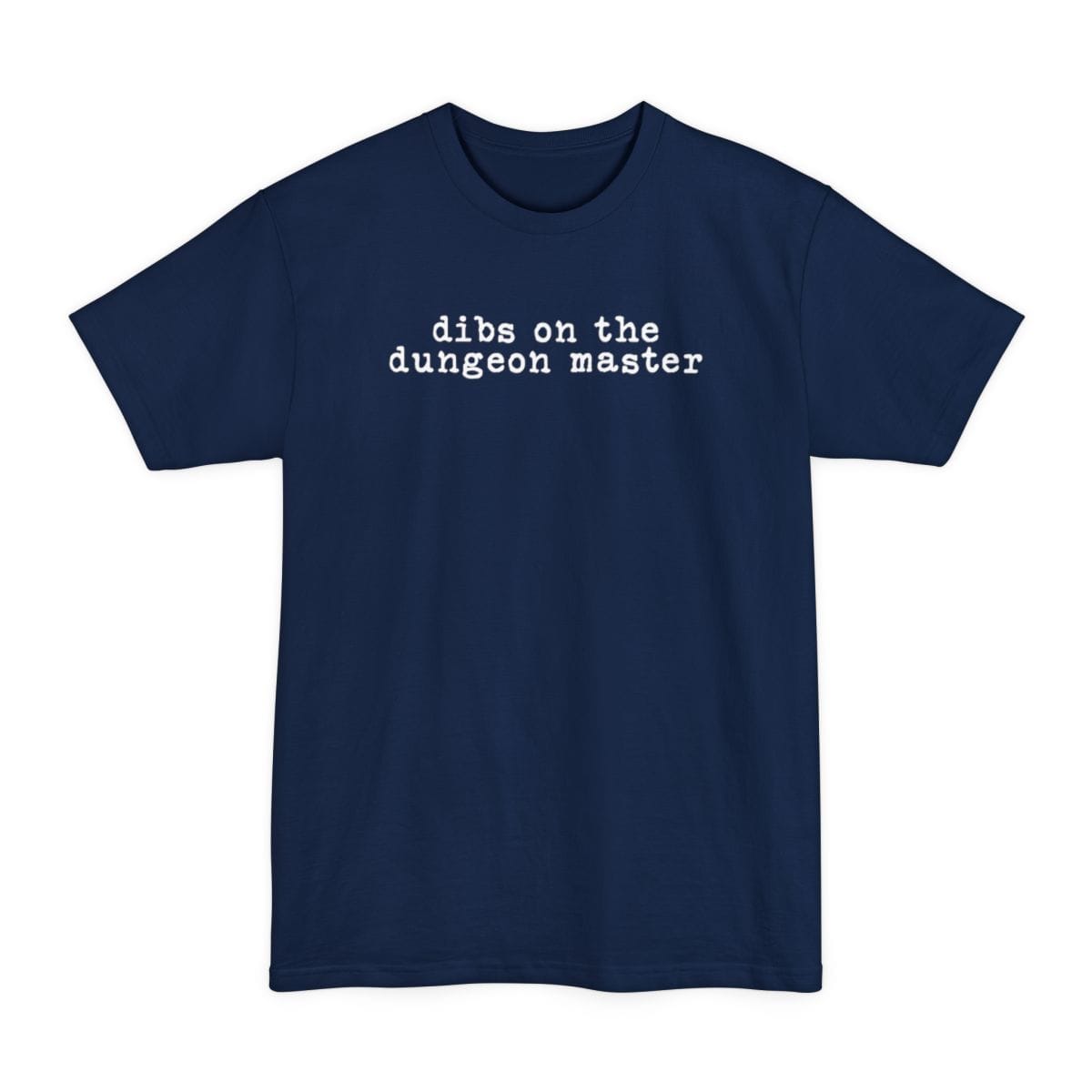The same Dibs On The Dungeon Master design, on a navy tall t-shirt.