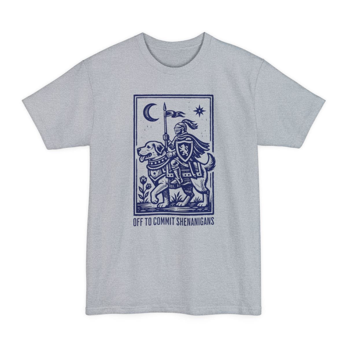 Light Steel tall t-shirt. A knight in full armor rides a large hound like a horse, carrying a lance with a pennant, under a crescent moon and a star, all inside a thin ruled border. Underneath, "Off to commit shenanigans" in spaced capitals. Medieval woodcut style, all in one deep blue.