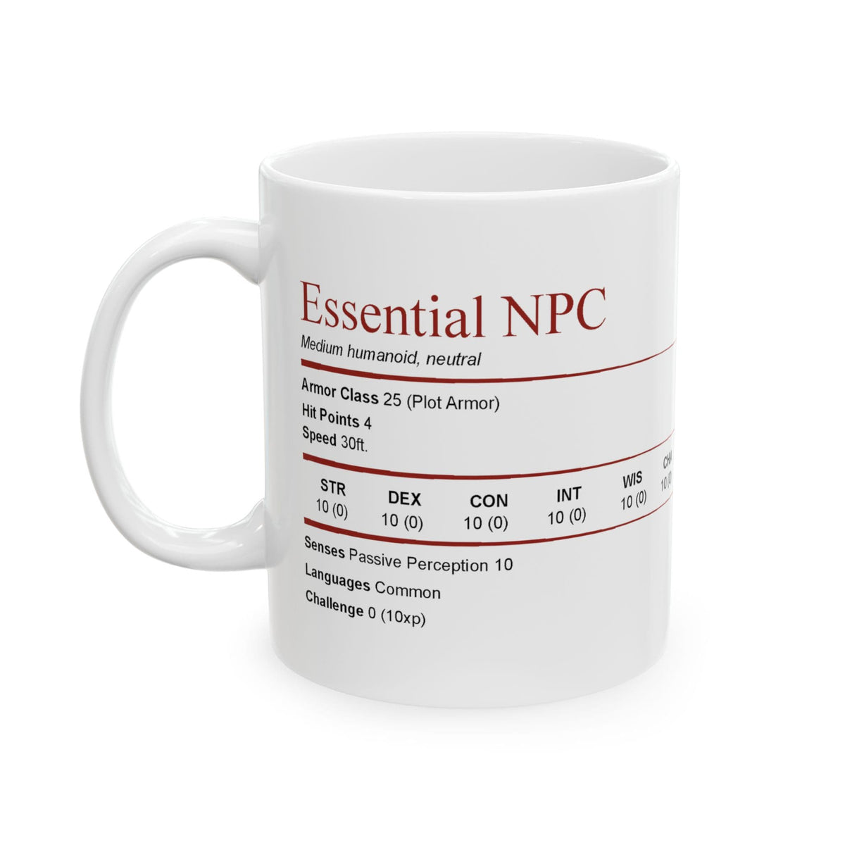 White 11 ounce mug. A Dungeons and Dragons monster stat block wraps around the mug in black text with dark red headings and rules. This side reads "Essential NPC, medium humanoid, neutral": armor class 25, plot armor, 4 hit points, speed 30 feet, a 10 in every ability score, passive perception 10, languages Common, challenge 0, 10 XP. The other side lists Give Quest and the action Back Stab.