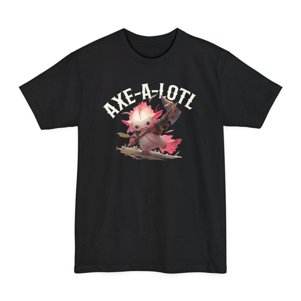 Black tall t-shirt. Reads "Axe-a-lotl" curving across the top in white capitals. Below it a pink axolotl stands upright in leather straps, hoisting a huge battle axe over its shoulder with both hands. Soft painted illustration in pink and brown.
