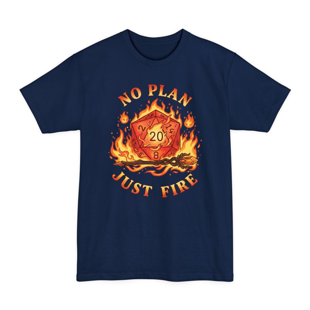 The same No Plan Just Fire d20 design, on a navy tall t-shirt.