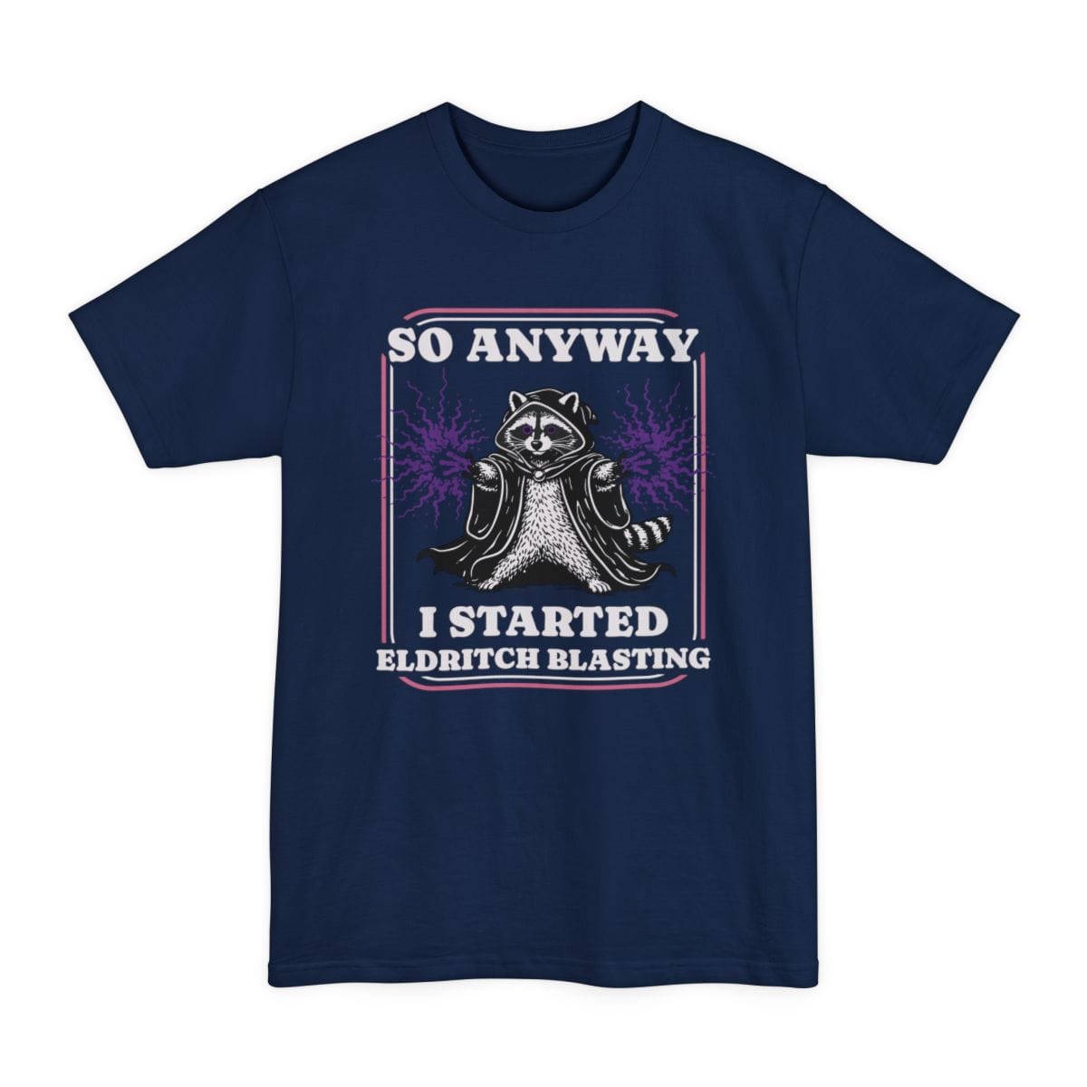 The same I Started Eldritch Blasting design, on a navy tall t-shirt.