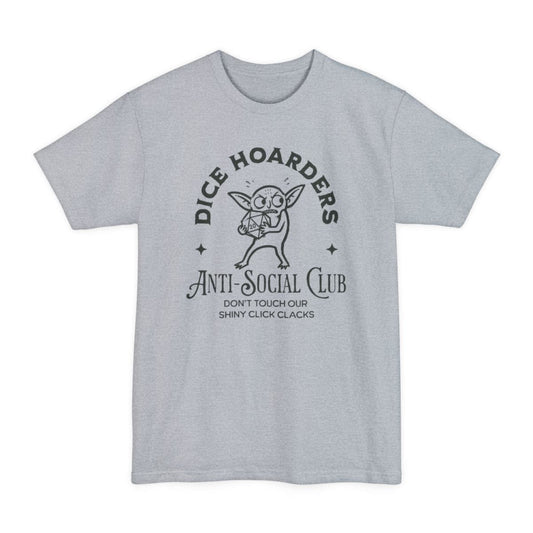 Light Steel tall t-shirt. Reads "Dice hoarders" curving across the top and "Anti-social club" across the bottom in dark capitals, with "Don't touch our shiny click clacks" beneath. In the middle a goblin clutches a twenty-sided die to its chest, eyes wide, with a small star either side.