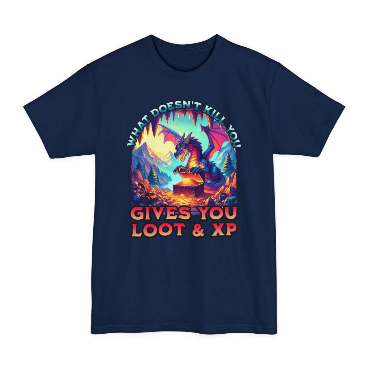 The same What Doesn't Kill You Gives You Loot and XP design, on a navy tall t-shirt.