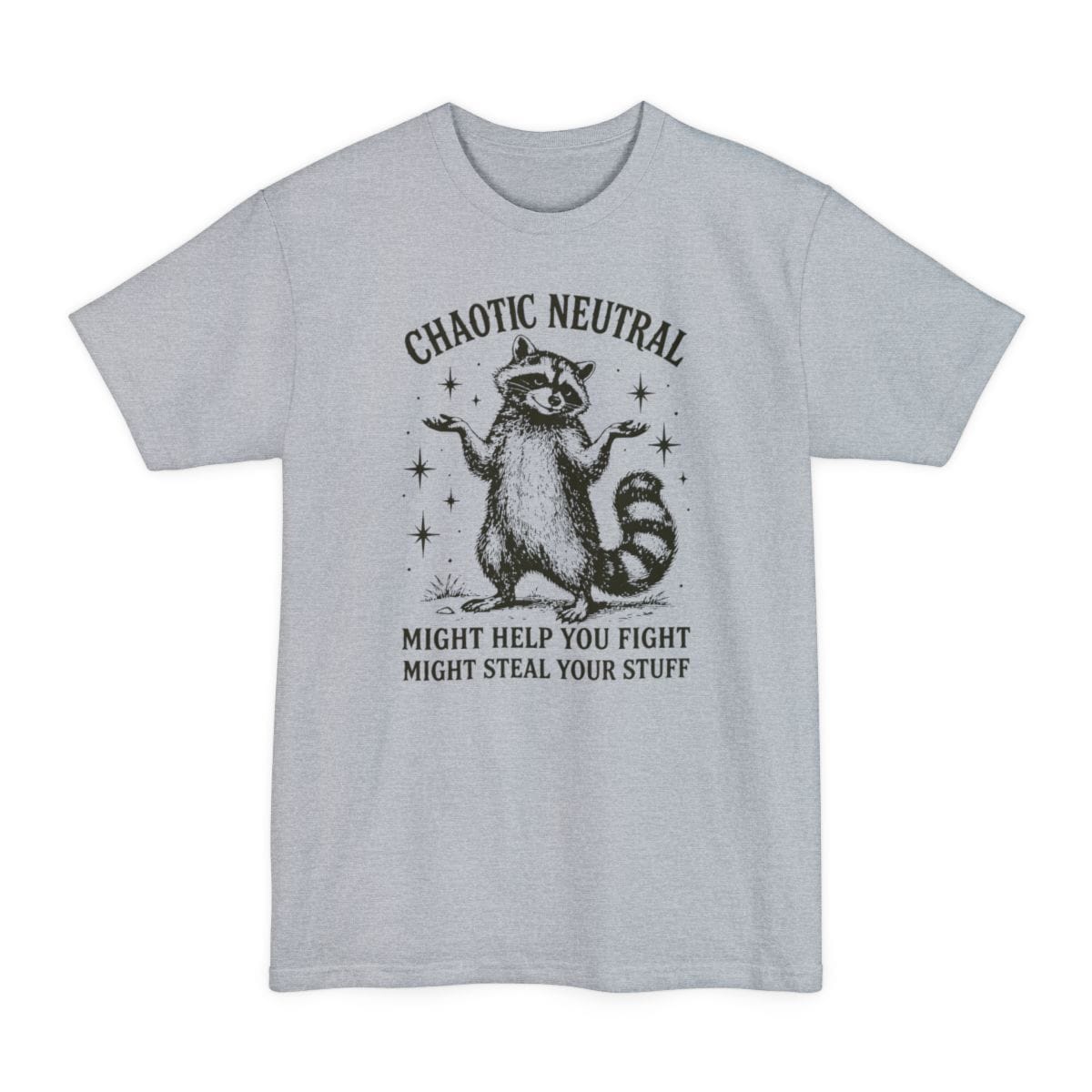 Light Steel tall t-shirt. Reads "Chaotic Neutral" curving across the top in dark green capitals. Below, a raccoon stands upright with both paws spread in a shrug, drawn in fine engraving lines and ringed with sparkles. At the bottom, "Might help you fight, might steal your stuff." One dark green ink.