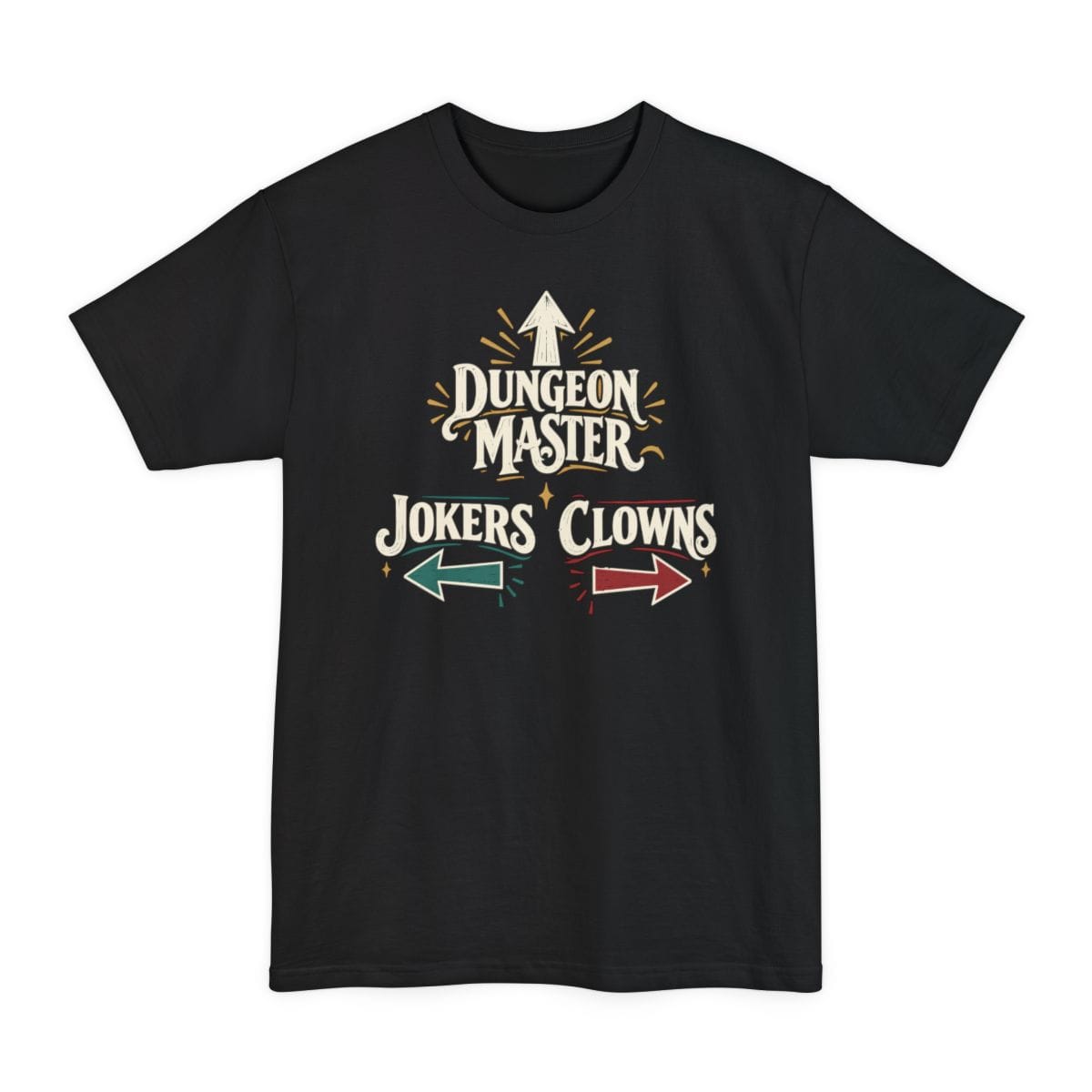Black tall t-shirt. The design reads "Dungeon Master" in large vintage circus lettering, with an arrow pointing straight up above it. Below, "Jokers" sits on the left with a teal arrow pointing left, and "Clowns" on the right with a red arrow pointing right. Small gold sparkles and radiating lines surround the words. Cream lettering with teal, red and gold accents in a retro sign style.