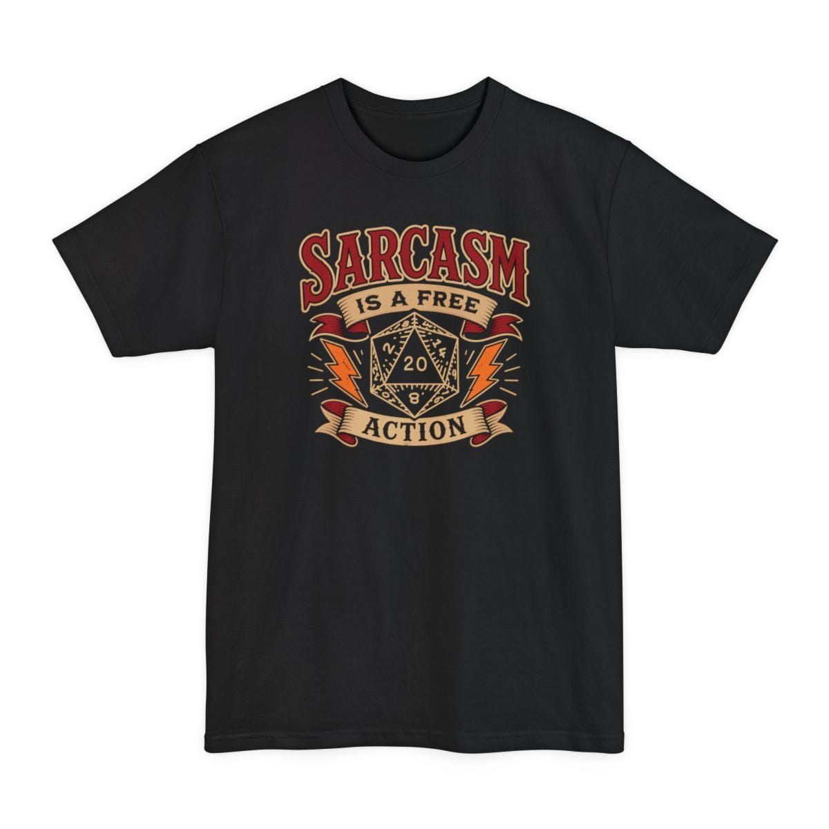 Black tall t-shirt. Reads "Sarcasm" across the top in dark red capitals, "Is a free" on a cream banner beneath, and "Action" on another banner at the bottom. Between them a cream twenty-sided die showing 20 sits with an orange lightning bolt on each side.