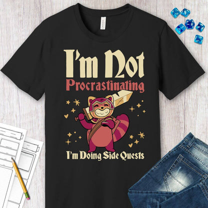 Funny DND Shirt - I'm Not Procrastinating I'm Doing Side Quests Color: Black Size: S