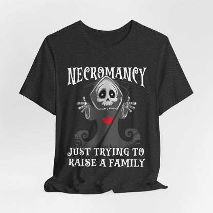 Necromancy Shirt - Trying To Raise A Family