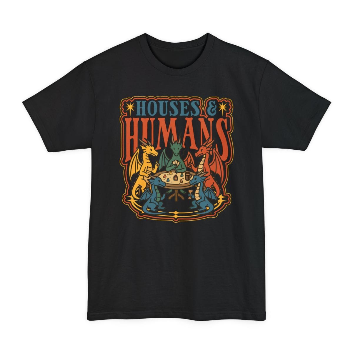 Black tall t-shirt. The design reads "Houses &" in blue serif capitals and "Humans" in tall orange capitals beneath it. Below the words five dragons in yellow, green, red and blue sit around a round wooden table playing a board game, one holding a fan of cards, with tiny human game pieces, little houses, a tankard and a goblet on the table between them. An ornate orange and gold border frames the whole scene. Flat bold outlined illustration.