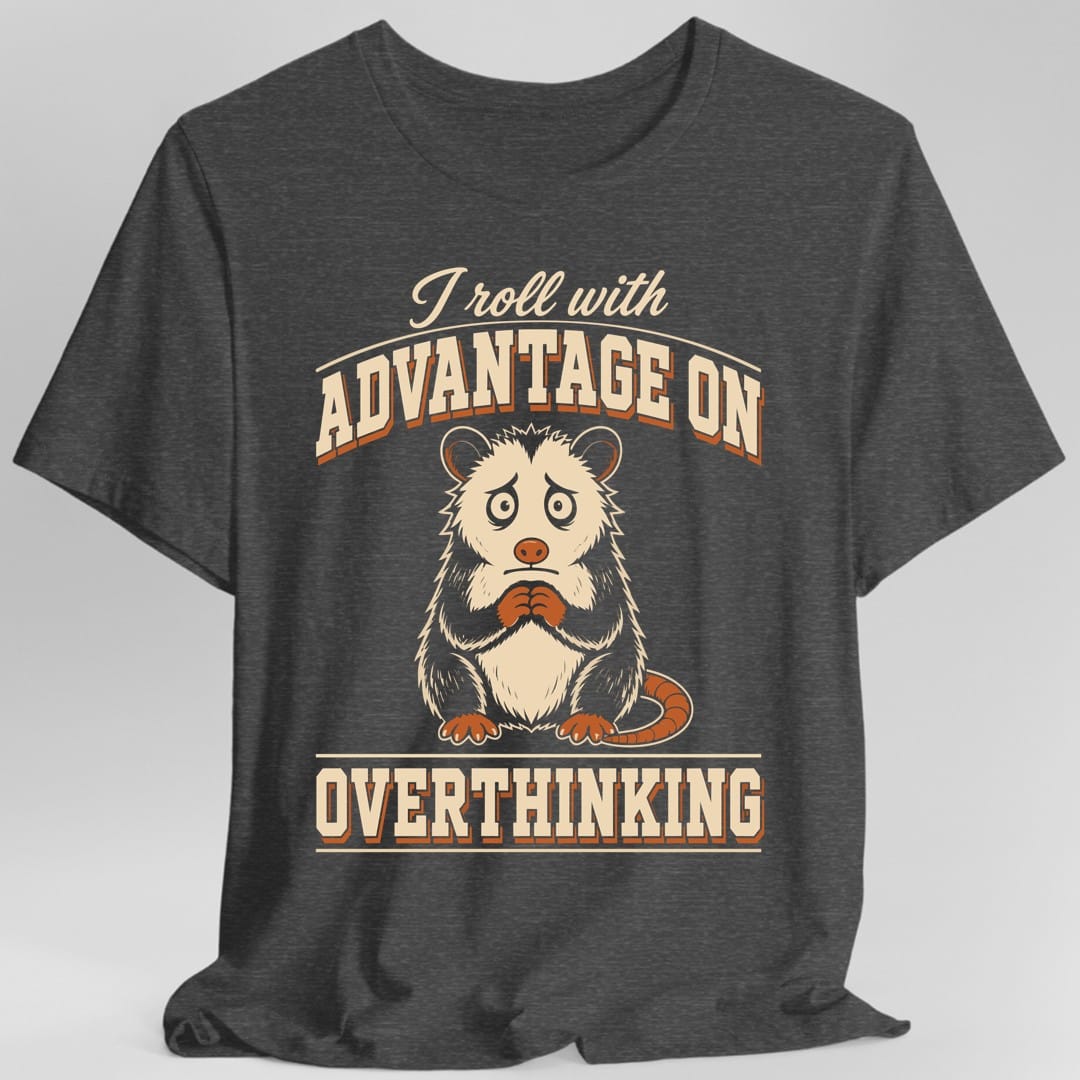 The same Advantage On Overthinking opossum design, on a dark heather t-shirt.