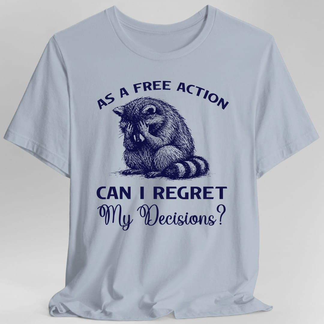 Printify T-Shirt Light Blue / S As A Free Action Can I Regret My Decisions T-Shirt