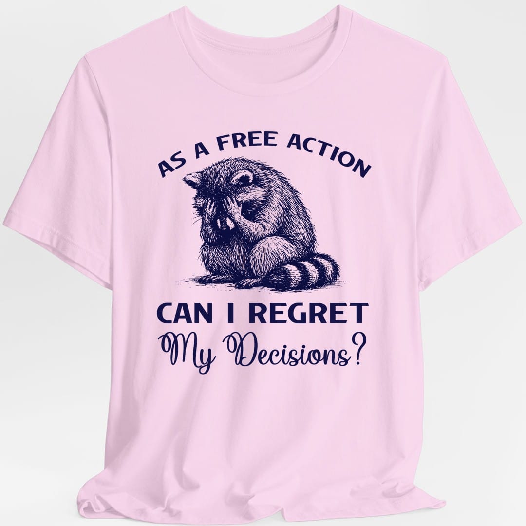 Printify T-Shirt Light Pink / S As A Free Action Can I Regret My Decisions T-Shirt
