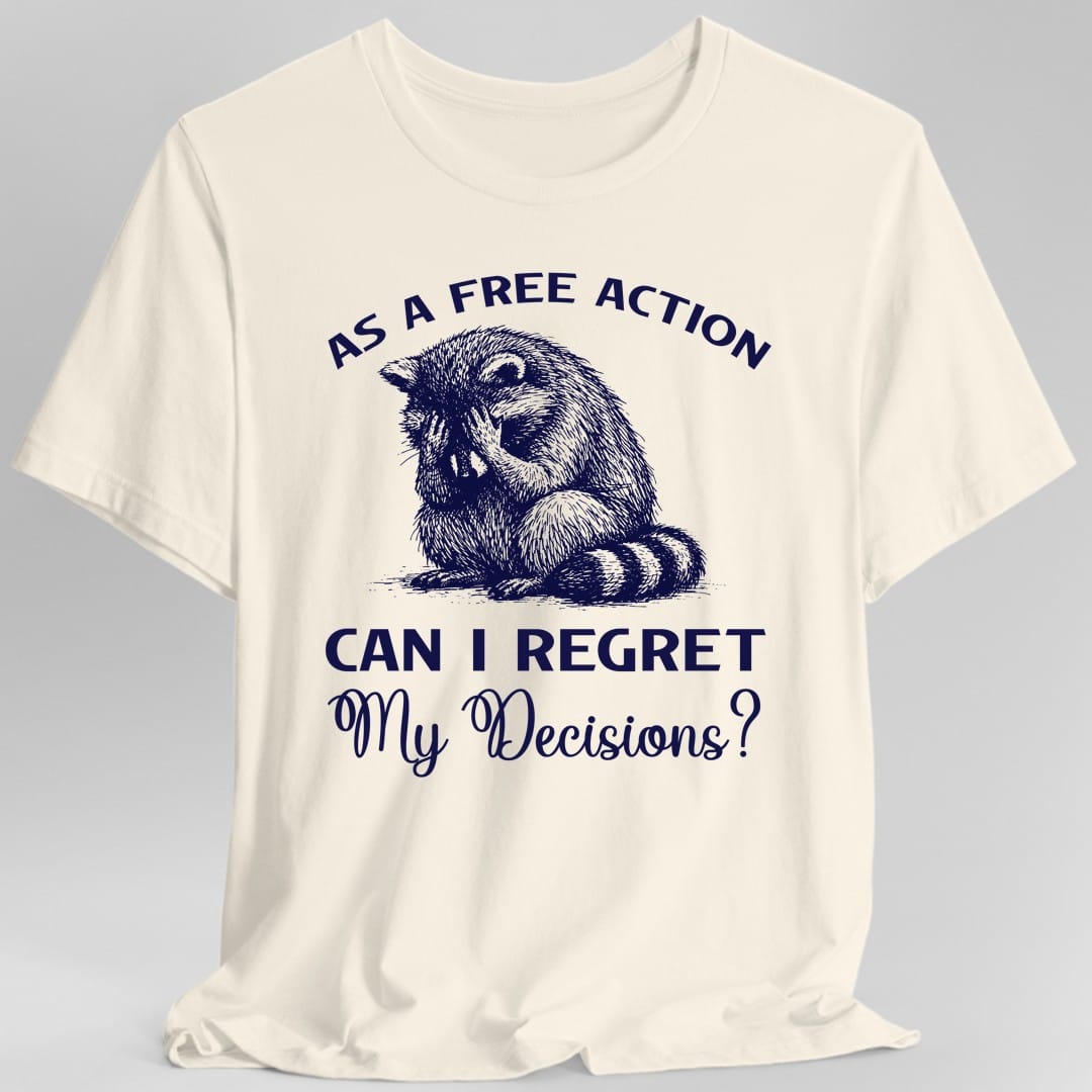 Printify T-Shirt Natural / S As A Free Action Can I Regret My Decisions T-Shirt
