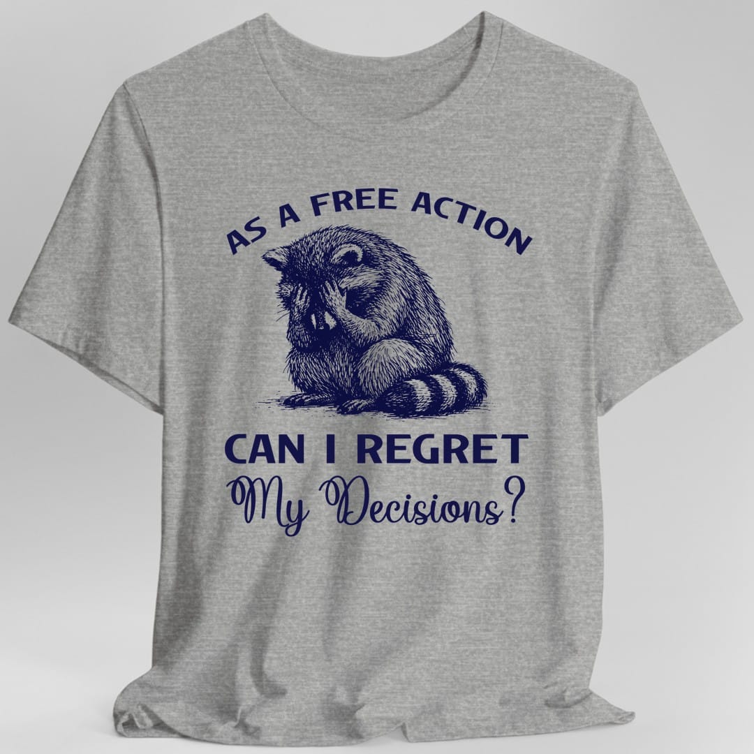 Printify T-Shirt Sport Grey / S As A Free Action Can I Regret My Decisions T-Shirt