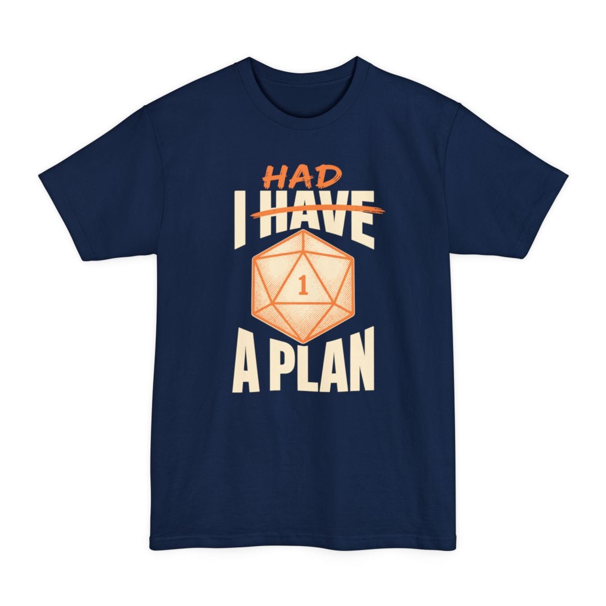The same I Had A Plan design, on a navy tall t-shirt.